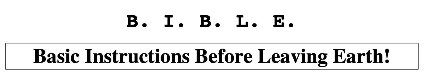 B.I.B.L.E. - Basic Instructions Before Leaving Earth