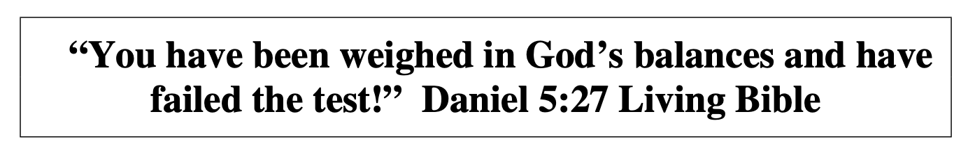 You Have Been Weighed In God's Balances And Have Failed The Test